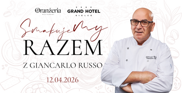 Grand Hotel Kielce | Kielce | Smakujemy z Giancarlo Russo! | 1